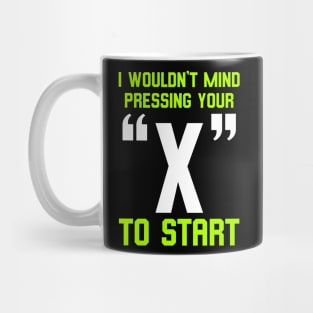 I Wouldn't Mind Pressing Your "X" To Start Funny Gaming Typography Mug